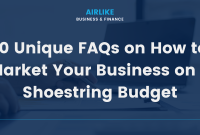 10 Unique FAQs on How to Market Your Business on a Shoestring Budget
