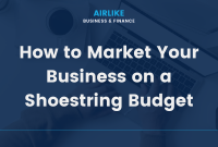 How to Market Your Business on a Shoestring Budget